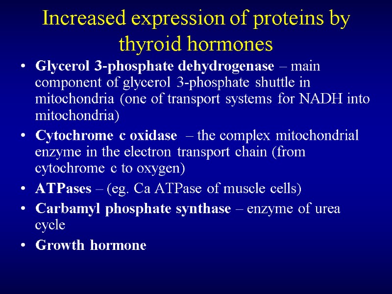Increased expression of proteins by thyroid hormones Glycerol 3-phosphate dehydrogenase – main component of
